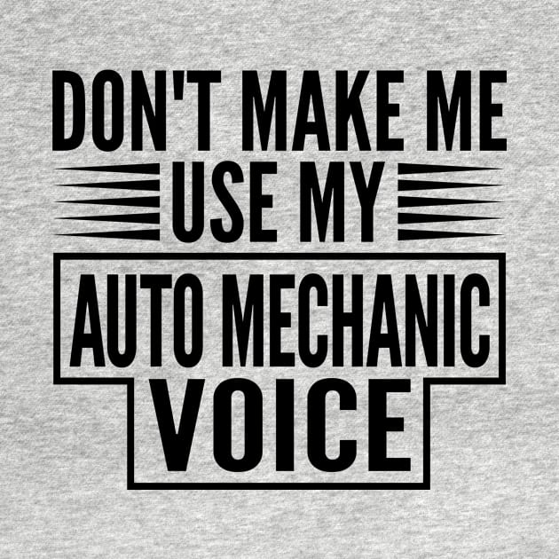 Don't Make Me Use My Auto Mechanic Voice by HaroonMHQ